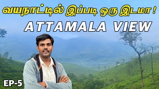 ATTAMALA VIEW POINT | Wayanad Tourist Places in Tamil | Kerala Tourism| EP-5 | Kanavu Payanam