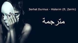 Serhat Durmus - Hislerim (ft. Zerrin) lyrics مترجمة
