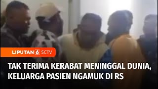 Diduga Kecewa Pelayanan Tidak Maksimal, Keluarga Pasien Ngamuk di RSUD Masohi | Liputan 6