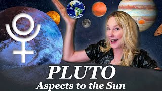 Pluto Sun Aspects in the Natal Chart!