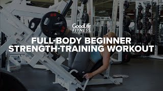 Full-Body Beginner Strength-Training | Workout | GoodLife Fitness