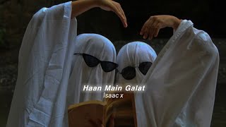 Haan Main Galat (slowed+reverb)