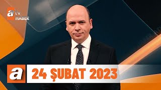 atv Ana Haber | 24 Şubat 2023