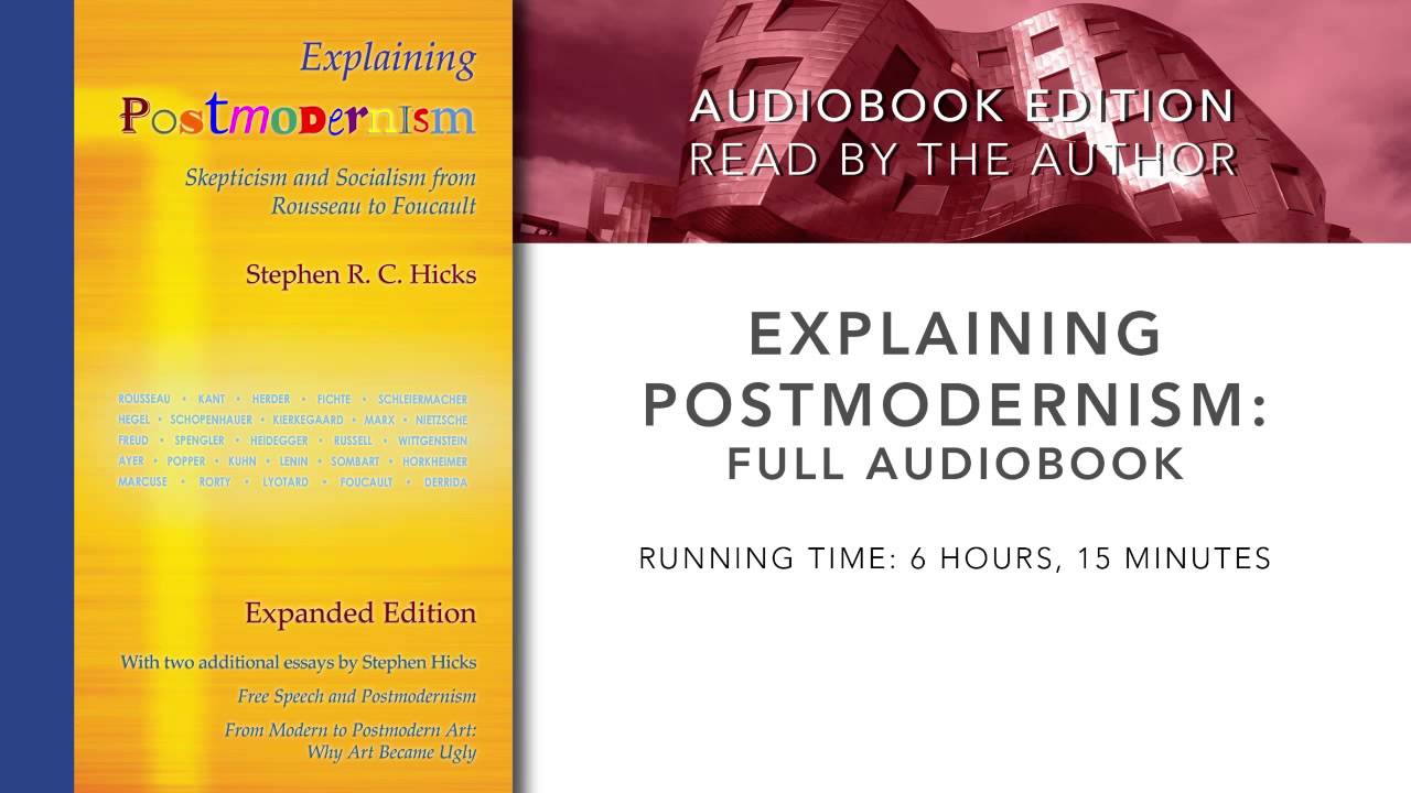 Explaining Postmodernism By Stephen Hicks Full Audiobook Youtube