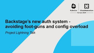 Backstage's new auth system - avoiding foot-guns and config overload | Project Lightning Talk