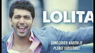 Engeyum Kaadhal - Lolita | Song Cover | 7.1 Surround  | Tamil | Jayam Ravi | Hansika | Karthi JS