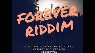 forever Riddim  Mix (Alkaline, Mavado, StoneBwoy, I Octane, Kranium, Jahmiel,etc.. By Dj McDeff
