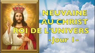 JOUR 1 - NEUVAINE À CHRIST ROI DE L'UNIVERS - FÊTE DE CHRIST ROI LE 21 NOVEMBRE - PRIÈRE DE GRÂCES