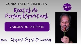 #RPE 72 Recital de Poesía Espiritual - CARMEN DE LA FUENTE por Miguel Ángel Cervantes