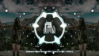 Makhana Future Bounce MiX | Drive || DJ RAJ | PUNU ||
