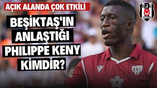 AÇIK ALANDA BÜYÜK TEHDİT | Beşiktaş'ın Anlaştığı Philippe Keny Kimdir? | Transfer Arenası #59