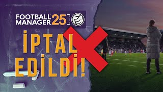 FOOTBALL MANAGER 2025 İPTAL EDİLDİ, ÇIKMAYACAK!