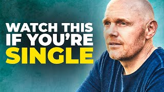 Bill Burr's Advice on Being Single