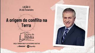 A origem do conflito na Terra - Segunda, 24 de Fevereiro | Lições da Bíblia com Pr Stina