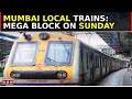 Mumbai Local Train Woes: Mega Block Disrupts Services On 3 Suburb Lines Sunday | Maintenance Work