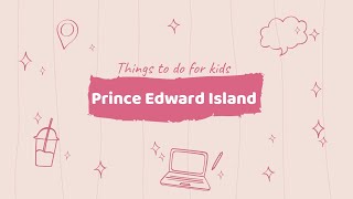 TOP 7 things to do for kids in PEI