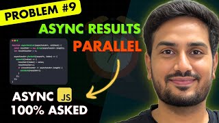 Ep07 | Run Async functions in parallel & sequence result | Most Asked Async JS Interview Problem