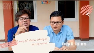 Menanamkan jiwa entrepreneurship  ke mahasiswa | obrolan_kheryadi. #Eps_1