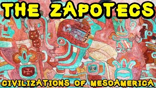 The Zapotecs (Zapotec Civilization of Ancient Mexico)