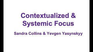 Contextualized \u0026 Systemic Focus