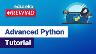 Advanced Python Tutorial | Learn Advanced Python Concepts | Python Training | Edureka Rewind - 6
