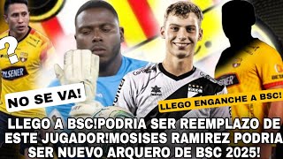 LLEGO A BSC!DE URUGUAY A BSC PODRIA SER REEMPLAZO DE JUGADOR!MOSISES RAMIREZ NUEVO ARQUERO BSC 2025?