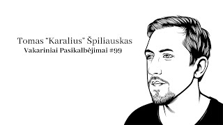 Vakariniai Pasikalbėjimai #99