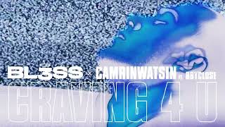 BL3SS \u0026 CamrinWatsin - Craving 4 U (feat. bbyclose) [Official Audio]