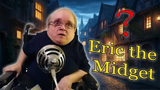 Emotional Friend Saga: The Untold Story of Eric the Midget