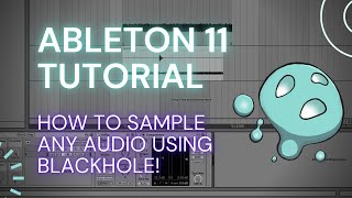 Ableton Live 11 Tutorial - How To Sample Any Audio Using Blackhole