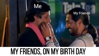 My Friends,On my Birthday 😂 Funny WhatsApp status ! Na gila karega na sukha karega😂 must watch