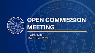 March 2026 Open Commission Meeting