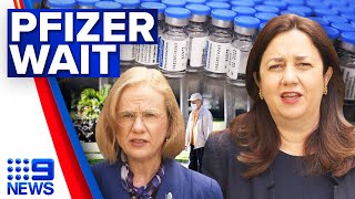 Premier warns Queenslanders not to wait for Pfizer vaccine | Coronavirus | 9 News Australia