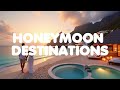 Top 10 Honeymoon Destinations (2025)
