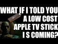 New Low Cost Apple TV Stick Coming? Will this Compete with the Firestick, Roku, Chromecast? 🤔