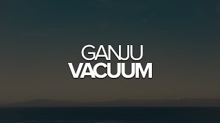 Ганджу   Vacuum (клип)