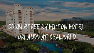 DoubleTree by Hilton Hotel Orlando at SeaWorld Review - Orlando , United States of America