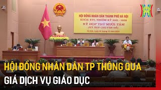 Hội đồng nhân dân thành phố thông qua giá dịch vụ giáo dục | Tin tức