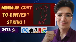 Minimum Cost to Convert String I | LeetCode 2976 | Complete Intuition Explained