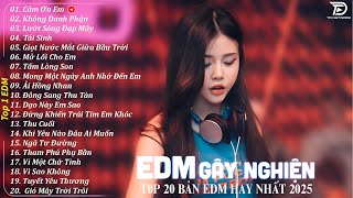 Cảm Ơn Em Remix ♫ BXH Nhạc Trẻ Remix Hay Nhất Hiện Nay ♫ Top 20 Bản EDM TikTok Hay Nhất 2025