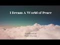 I dream a world of peace