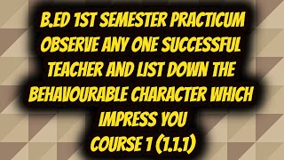 Observe any one successful teacher and list down the behavourable character which impress you