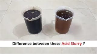 Types of Acid Slurry - Difference??