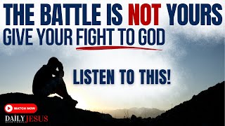 THE BATTLE IS NOT YOUR'S BUT GOD'S | God Will Fight For You (Christian Motivation & Morning Prayer)