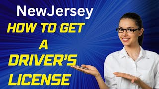 NEW JERSEY: HOW TO GET A DRIVER'S LICENSE: STEP-BY-STEP GUIDE