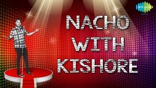 Nacho With "Kishore" Bollywood Most Popular Non Stop Remix Movie Songs | Audio Jukebox