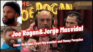 Joe Rogan & Jorge Masvidal on McGregor,Mayweather and Pacquiao