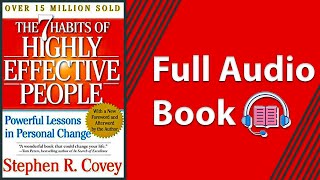 The 7 habits of highly effective people- Stephen R. Covey [full Audio Book]
