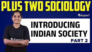 Plus Two Sociology | Chapter 1 | Introducing Indian Society | Eduport Humanities