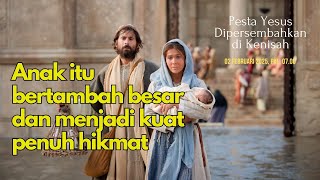 MISA MINGGU, 2 FEBRUARI 2025 || PESTA YESUS DIPERSEMBAHKAN DI KENISAH, Pk. 07.00 WIB